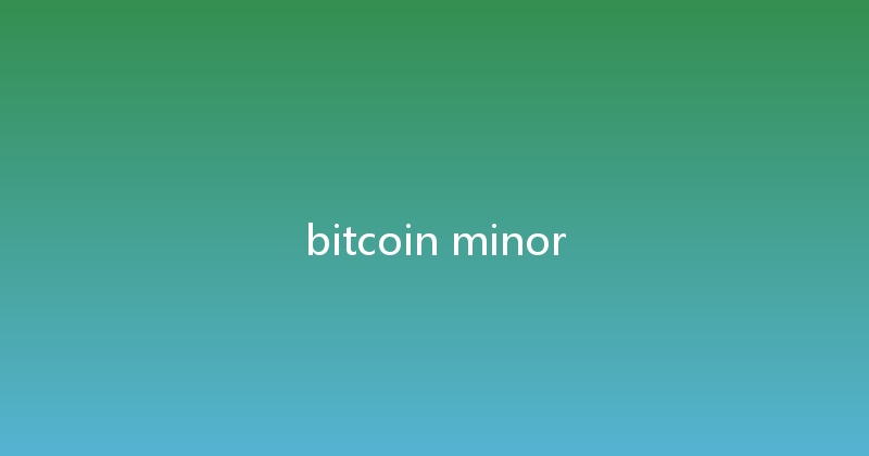 bitcoin minor 
