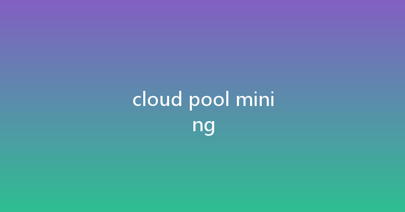 cloud pool mining 