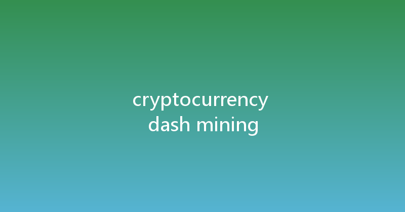 cryptocurrency dash mining 